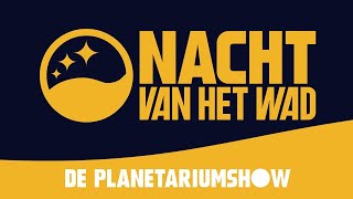 Kickoff Nacht van het Wad  Planetariumshow [upl. by Fariss]