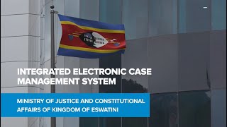 Integrated Electronic Case Management System IECMS for Ministry of Justice of Kingdom of Eswatini [upl. by Yleve]