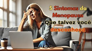 5 Sintomas da menopausa inesperados [upl. by Nirro549]