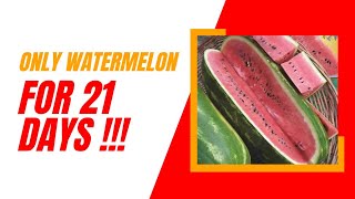 21 Day Watermelon Fast  How my Watermelon Fast Changed My Life [upl. by Barrington460]