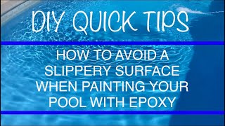 EPOXY POOL PAINT TIP’S amp TRICKS HOW TO AVOID A SLIPPERY SURFACE WHEN PAINTING A POOL WITH EPOXY [upl. by Ojok228]