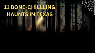 11 Bone Chillling Haunts in Texas [upl. by Aneerak23]