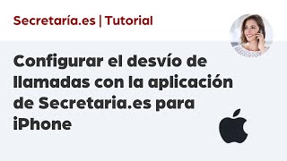 Configurar el desvío de llamadas con la aplicación de Secretariaes para iPhone [upl. by Kaazi748]