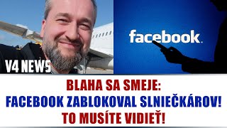 BLAHA SA SMEJE FACEBOOK ZABLOKOVAL SLNIEČKÁROV TO MUSÍTE VIDIEŤ [upl. by Anahoj]