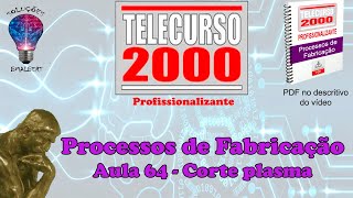 Telecurso 2000  Processos de Fabricação  64 Corte plasma [upl. by Assenaj]