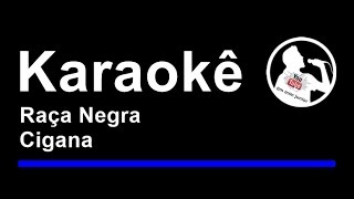 Raça Negra Cigana Karaoke [upl. by Frasch597]