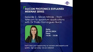 Silicon Photonics Explained Webinar 2  Silicon Nitride from telecom to quantum applications [upl. by Spratt823]