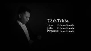 Hairee Francis  Udah Teleba Official Lyric Video Original [upl. by Salomon]