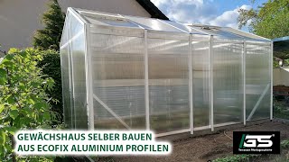 Gewächshaus selber bauen aus ECOFIX Aluminium Profilen [upl. by Eisnil]