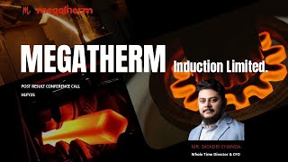 Megatherm Induction Ltd  H1Fy25 Post Earnings Conference Call [upl. by Oznol]