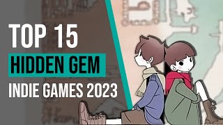 Top 15 Hidden Gem Indie Games 2023 [upl. by Kristof755]