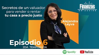 T2  Finanzas en acción EP 6 Secretos de un Valuador para Vender o Rentar tu Casa a Precio Justo [upl. by Bork]