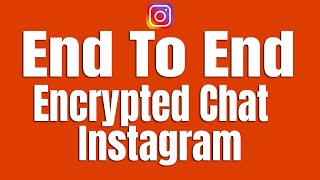 How To Use End To End Encrypted Chat On Instagram [upl. by Thury]