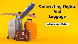 The Beginner’s Guide To Connecting Flights And Luggage [upl. by Aerdnna648]