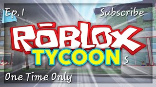 Roblox Tycoon Games Only Ep1 [upl. by Fantasia]