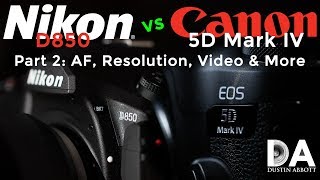 Nikon D850 vs Canon 5D Mark IV  Part 2 AF Resolution Video amp More  4K [upl. by Yot149]