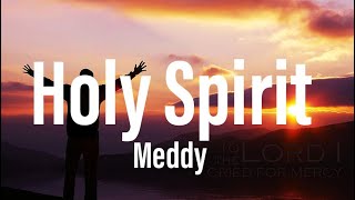 MeddyHoly Spirit Lyrics [upl. by Anyalram]