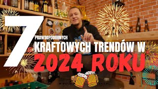 7 prawdopodobnych kraftowych trendów w 2024 roku piwo [upl. by Marsha]