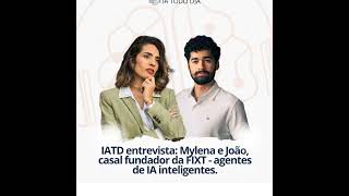 EP40 Agentes de IA na prática entrevista com Mylena e João da Fixt Agentes de IA [upl. by Pall465]