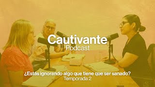 Cautivante Podcast – ¿Estás ignorando algo que tiene que ser sanado – 064 [upl. by Areehs]