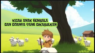 KISAH ANAK GEMBALA DAN DOANYA YANG DIKABULKANAleshachannelb8n [upl. by Jarad]