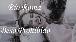 Río Roma  Beso Prohibido Letra [upl. by Namhar]