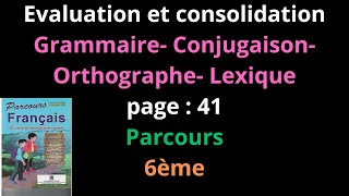 Evaluation et consolidation Grammaire ConjugaisonOrthographe Lexiquepage  41Parcours6èmeشرح [upl. by Alamat835]