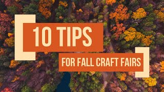 10 Tips for Fall Craft Fairs [upl. by Davey263]