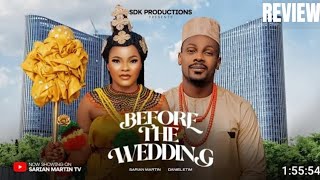 BEFORE THE WEDDING REVIEW LATEST NOLLYWOOD MOVIE REVIEW STARRING SARIAN MARTIN ETIM EFFIONG [upl. by Osborne235]