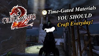 Timegated Materials YOU SHOULD Craft Everyday in Guild Wars 2 [upl. by Iramat]