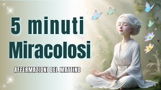 ✨5 MINUTI DI AFFERMAZIONI POSITIVE PER ATTRARRE MIRACOLI 💫OGNI MATTINA  CRESCITA PERSONALE💡 [upl. by Llimaj660]