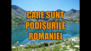 Care sunt Podisurile Romaniei [upl. by Flo104]