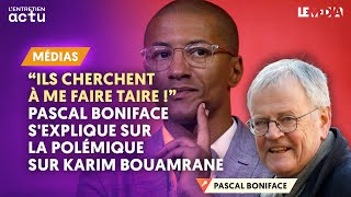 quotILS CHERCHENT À ME FAIRE TAIRE quot  PASCAL BONIFACE SEXPLIQUE SUR LA POLÉMIQUE SUR KARIM BOUAMRANE [upl. by Joby775]