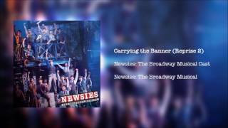 Newsies The Broadway Musical  Carrying the Banner Reprise 2 [upl. by Nylra]