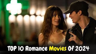 TOP 10 Romance Movies Of 2024  MustWatch Love Stories [upl. by Engis806]