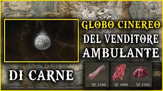 DOVE TROVARE IL GLOBO CINEREO DEL VENDITORE AMBULANTE DI CARNE SU ELDEN RING  TUTORIAL 2024 viral [upl. by Ycnaffit]