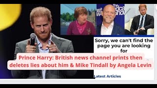 Prince Harry British news channel prints then deletes lies about him amp Mike Tindall by Angela Levin [upl. by Ettennil]