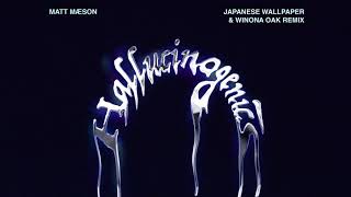 Matt Maeson  Hallucinogenics Japanese Wallpaper  Winona Oak Remix Official Audio [upl. by Liw764]