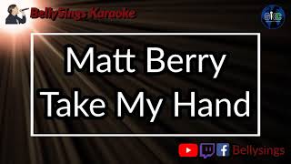 Matt Berry  Take My Hand Karaoke [upl. by Nwahsuq]