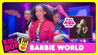 KIDZ BOP Kids  Barbie World Official Video with ASL in PIP [upl. by Michel]