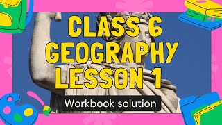 class 6 geography lesson 1 work book solutions [upl. by Adnorahs686]