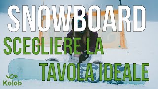 SNOWBOARD  Scegliere la tavola ideale [upl. by Arhsub]