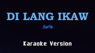 DI LANG IKAW  Juris KARAOKE VERSION [upl. by Ardisi]