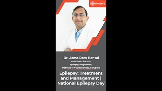 Epilepsy Treatment and Management  National Epilepsy Day  Dr Atma Ram Bansal  Medanta Gururgram [upl. by Cotsen]