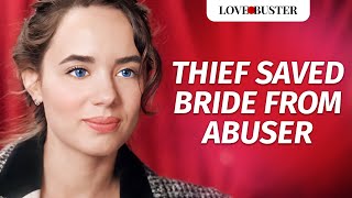 Thief Saved Bride From Abuser  LoveBusterShow [upl. by Brynne]