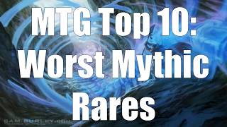 MTG Top 10 Worst Mythics  Magic the Gathering  Episode 66 [upl. by Tiemroth703]