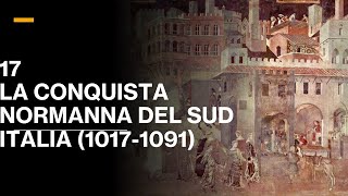 17 LA CONQUISTA NORMANNA DEL SUD ITALIA  VOLUME III  STORIA MEDIEVALE [upl. by Lettig]