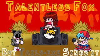 Talentless Fox But Tailsexe Sings it  Friday Night Funkin  FNF Cover [upl. by Whitnell]