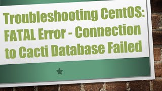 Troubleshooting CentOS FATAL Error  Connection to Cacti Database Failed [upl. by Anallij]