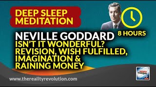 The 8 hour Neville Goddard Deep Sleep Meditation  Revision Imagination Isnt it Wonderful Wealth [upl. by Yngiram]